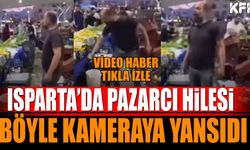 Isparta'da pazarcının hilesi kameraya yansıdı