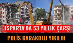 Isparta'da 53 yıllık Çarşı Polis Karakolu yıkıldı