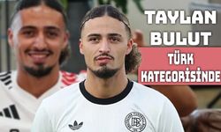 Taylan Bulut Yerli Statüsünde Oynayacak