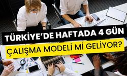 Türkiye’de Haftada 4 Gün Çalışma Modeli mi Geliyor?