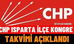 CHP Isparta İlçe Kongre Takvimi Açıklandı