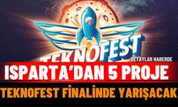 Isparta’dan 5 proje TEKNOFEST finalinde yarışacak
