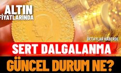 Altın fiyatları dalgalanıyor: Güncel durum ne?