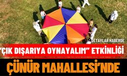 “Çık Dışarıya Oynayalım” etkinliği Çünür Mahallesi’nde