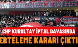 CHP Kurultay İptal Davası Ertelendi