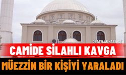 Camide Silahlı Kavga: Müezzin Bir Kişiyi Yaraladı