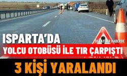 Isparta’da Yolcu Otobüsü ile Tır Çarpıştı: 3 Yaralı
