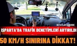 Isparta’da Trafik Denetimleri: 50 km/h Sınırına Dikkat!