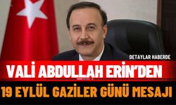 Vali Abdullah Erin’den 19 Eylül Gaziler Günü mesajı