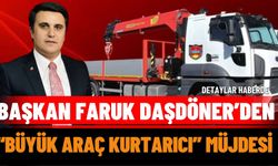Başkan Faruk Daşdöner’den “Büyük Araç Kurtarıcı” Müjdesi