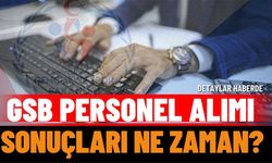 GSB personel alımı sonuçları ne zaman? İşte detaylar…