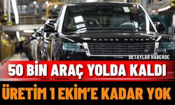 50 Bin Araç Yolda Kaldı: Üretim 1 Ekim’e Kadar Yok