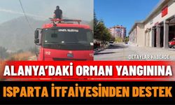 Alanya’daki Orman Yangınına Isparta İtfaiyesinden Destek