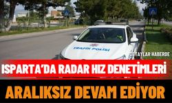 Isparta’da Radar Hız Denetimleri Aralıksız Devam Ediyor