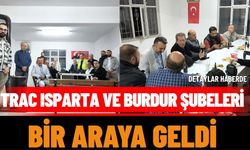 TRAC Isparta ve Burdur Şubeleri Bir Araya Geldi