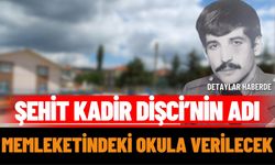 Şehit Kadir Dişci’nin adı memleketindeki okula verilecek