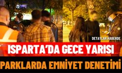 Isparta’da gece yarısı parklarda emniyet denetimi
