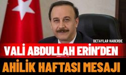 Vali Abdullah Erin’den Ahilik Haftası Mesajı