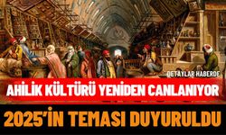 Ahilik Kültürü Yeniden Canlanıyor: 2025’in Teması Duyuruldu