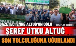 Gazeteci Emre Altuğ’un oğlu Şeref Utku Altuğ Son Yolculuğuna Uğurlandı