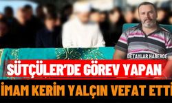 Sütçüler’de görev yapan imam Kerim Yalçın vefat etti