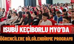 ISUBÜ Keçiborlu MYO’da öğrencilere bilgilendirme programı