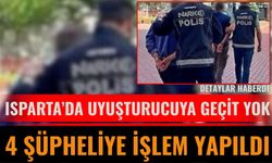 Isparta’da uyuşturucuya geçit yok: 4 Şüpheliye İşlem Yapıldı!