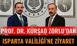 Prof. Dr. Kürşad Zorlu’dan Isparta Valiliği’ne Ziyaret