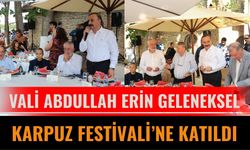 Vali Abdullah Erin, Geleneksel Karpuz Festivali’ne Katıldı