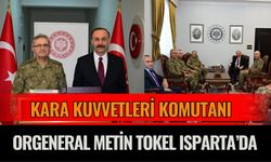 Kara Kuvvetleri Komutanı Orgeneral Metin Tokel Isparta’da