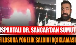 Ispartalı Dr. Sancar’dan Sumut Filosuna Yönelik Saldırı Açıklaması
