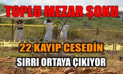 Toplu Mezar Şoku: 22 Kayıp Ces*din Sırrı Ortaya Çıkıyor