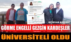Görme engelli Gezgin kardeşler üniversiteli oldu
