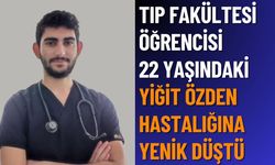 Tıp Fakültesi Öğrencisi Yiğit Özden Hayatını Kaybetti