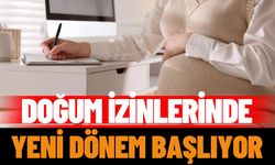 Doğum izinlerinde yeni dönem başlıyor