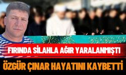 Fırında Silahla Ağır Yaralanmıştı! Özgür Çınar Hayatını Kaybetti