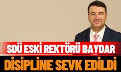 SDÜ Eski Rektörü Baydar Disipline Sevk Edildi