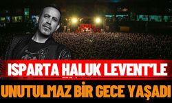 Ispartada haluk levent rüzgarı esti