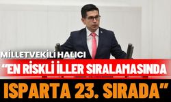 Milletvekili Halıcı: “En riskli iller sıralamasında Isparta 23. sırada”
