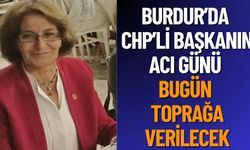 Burdur'da CHP'li Başkanın Acı Günü