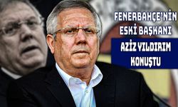 Aziz Yıldırım'dan Kritik Açıklamalar