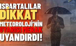 Ispartalılar Dikkat: Meteoroloji’nin Uyarısı Merak Uyandırdı!