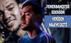 Ederson Fenerbahçe'de Kaleye Geri Döndü!