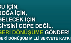 GİYSİNİ ÇÖPE DEĞİL GERİ DÖNÜŞÜME GÖNDER!