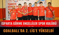 Isparta Görme Engelliler Spor Kulübü Goalball’da 2. Lig’e yükseldi
