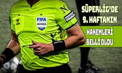Süper Lig’in 9. hafta Hakemleri Açıklandı