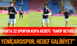 Isparta 32 Spor’un kupa hedefi: “Rakip Beyoğlu Yeniçarsıspor, hedef galibiyet”