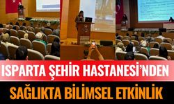 Isparta Şehir Hastanesi’nden Sağlıkta Bilimsel Etkinlik
