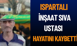 Ispartalı İnşaat Sıva Ustası Hayatını Kaybetti
