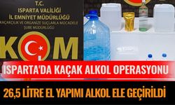 Isparta'da Kaçak Alkol Operasyonu: 26,5 Litre El Yapımı Alkol Ele Geçirildi